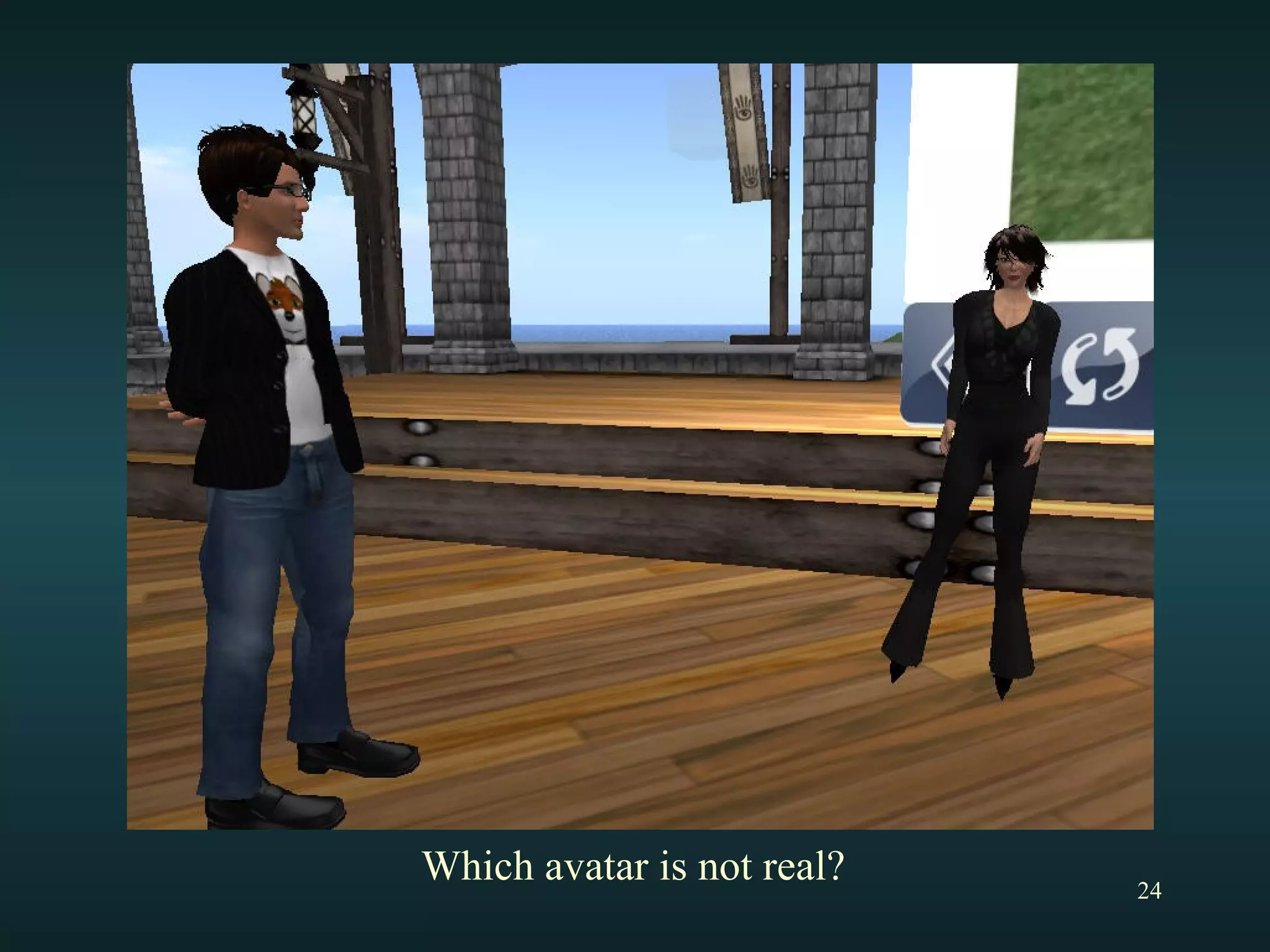 Which avatar is not real? 