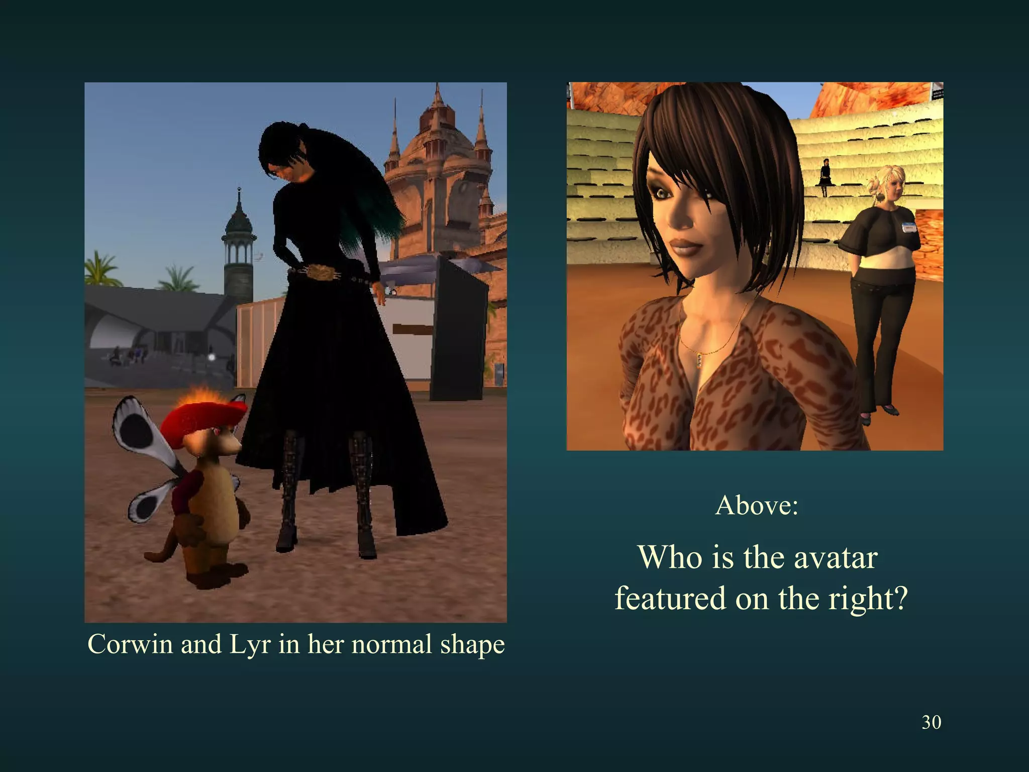 Above: Who is the avatar featured on the right? Corwin and Lyr in her normal shape 