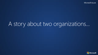 A story about two organizations...
 