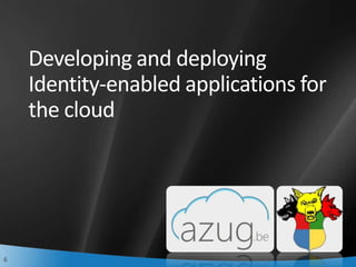 board@azug.be</li></li></ul><li>Developing and deploying Identity-enabled applications for the cloud<br />