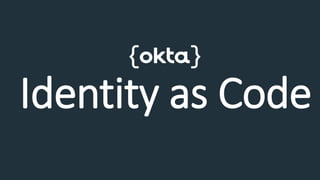 Identity as Code
 
