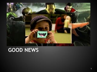 GOOD NEWS
5
 