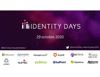Merci à tous nos partenaires !
29 octobre 2020
@IdentityDays #identitydays2020
 