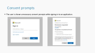 Consent prompts
 The user is shown unnecessary consent prompts while signing-in to an application.
 