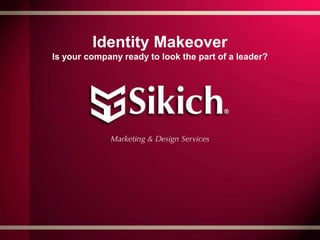 Identity Makeover
Is your company ready to look the part of a leader?
 