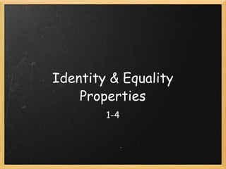 Identity & Equality Properties 1-4 