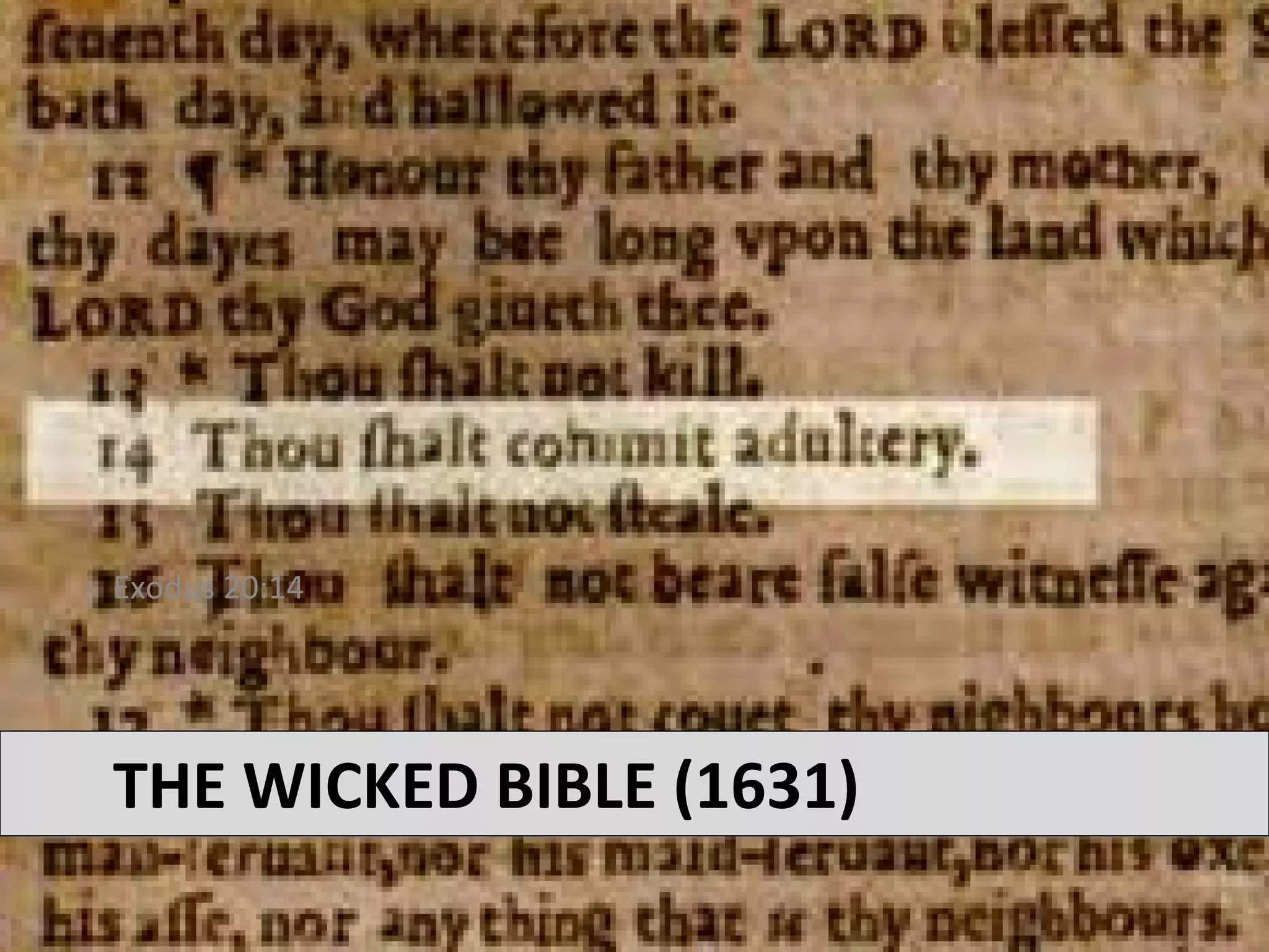 Exodus 20:14




THE WICKED BIBLE (1631)
 