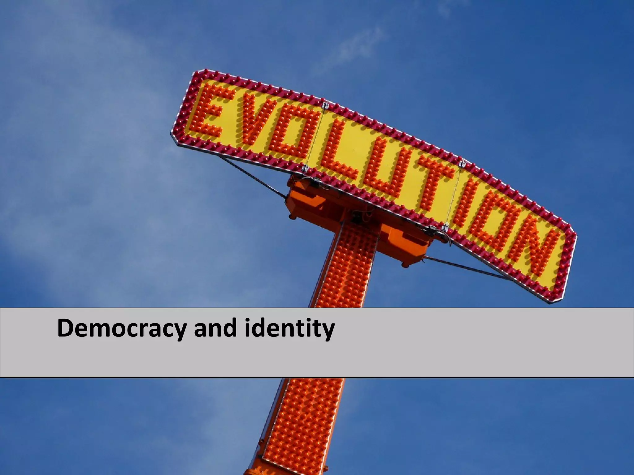 Democracy and identity
 