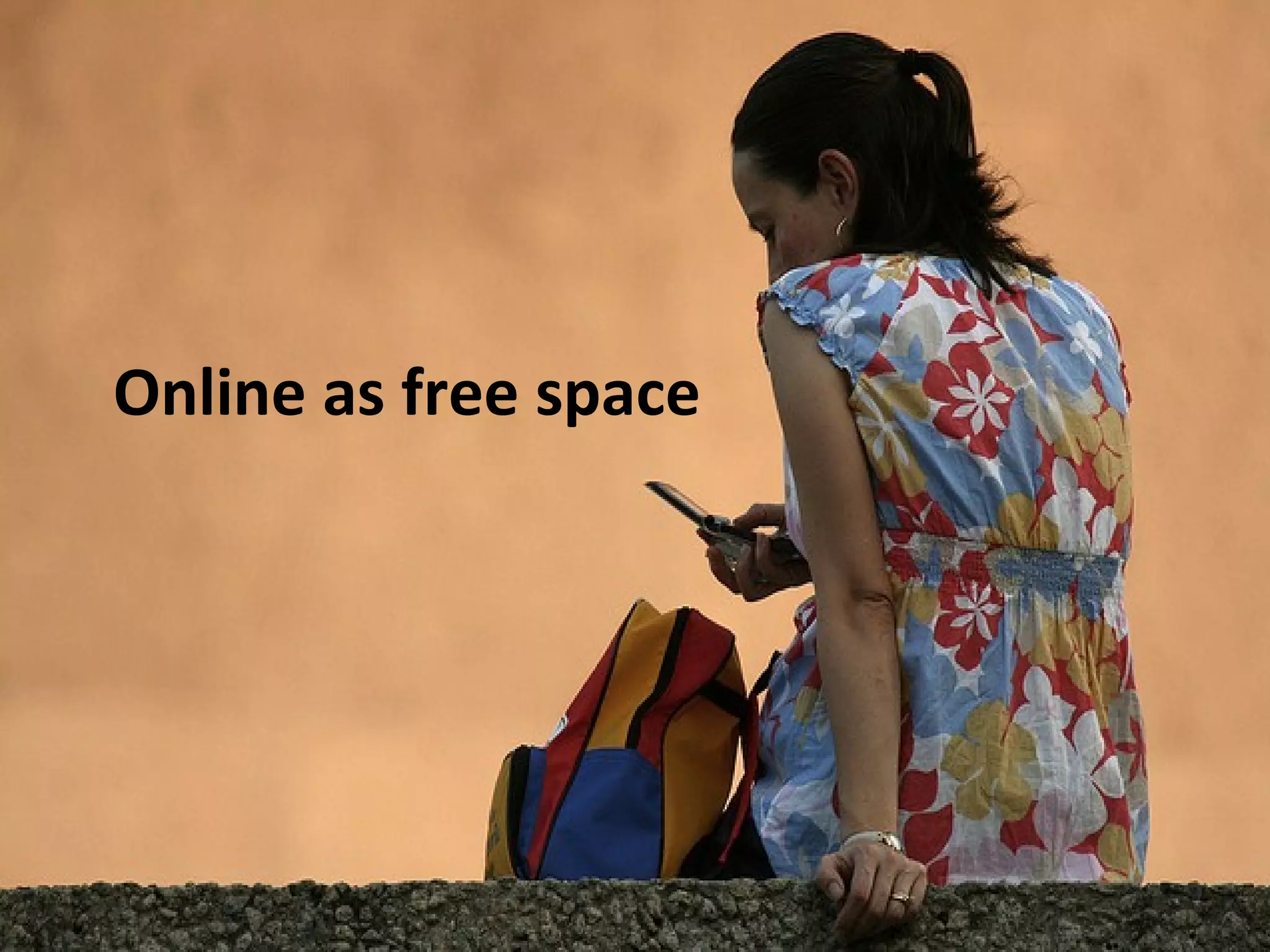 Online as free space
 