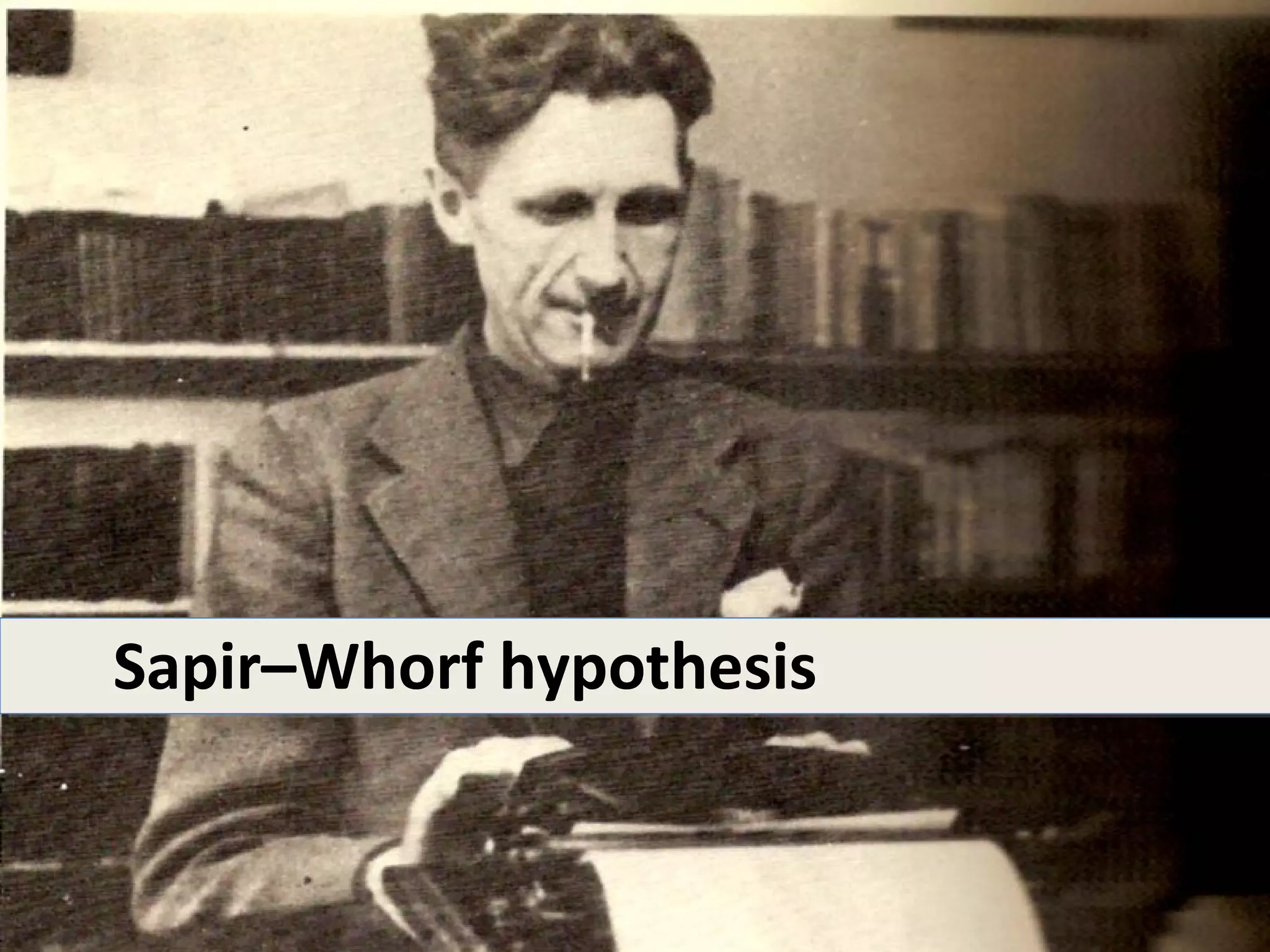 Sapir–Whorf hypothesis
 