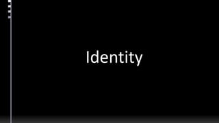 Identity
 