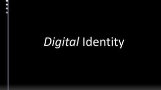 Digital Identity
 