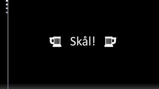 Skål!
 