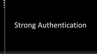 Strong Authentication
 