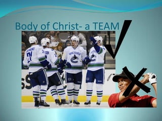 Body of Christ- a TEAM
 
