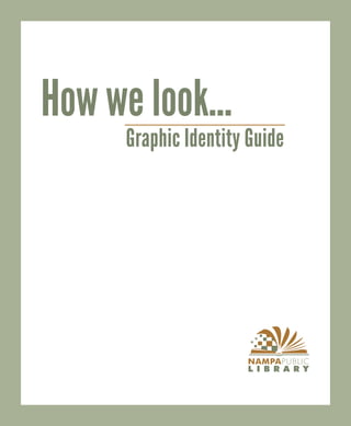 How we look...
      Graphic Identity Guide
 