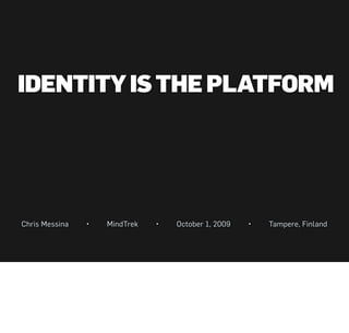 Identity is the Platform