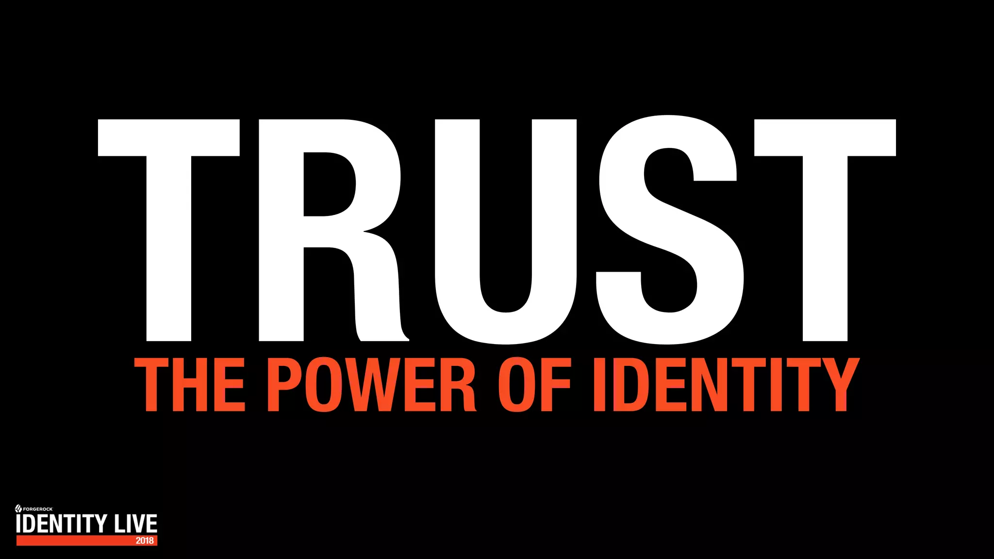 TRUSTTHE POWER OF IDENTITY
 
