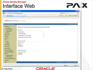 by Thiago Gutierri Interface Web Oracle Identity Manager 
