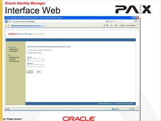by Thiago Gutierri Interface Web Oracle Identity Manager 