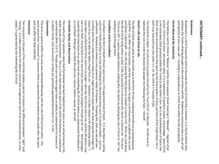 DICTIONARY: continued… 
Brokenness 
Brokenness is a term frequently used to describe the state of mind that a believer is in shortly before they embrace the Truths of being brought to the end of their self-life. Brokenness communicates a loss of will and identity in one’s own self –resulting in a dependence on Christ from within for life and identity. 
Christ (Real and the Antichrist) 
The Hebrew root for Christ is “Messias” and the most popular Greek meaning is “Messiah” –highest of all priests. Christ is not Jesus’ last name; rather, it is a statement of position, power, and privilege. Jesus Christ is the total deity (God position) within the Trinity as the Father’s Son. He is the manifestation of God in the flesh. He was conceived by the Holy Spirit by the direct orders of God, and born of the Virgin Mary. He is both true God and true man (John 1:1, 14, 18; 14:8-9; 1 Timothy 3:16). 
The Antichrist is Satan. He will come to project himself as the “true Christ” or Messiah. He will work to replicate the real, in order to deceive the people into following the fake –himself. 
Christ’s Life and Christ as Life 
The life of Christ Jesus while on the earth was in the form of man, emptying Himself out as being equal to God (Phil. 2:6). After His resurrection, and then ascension, He gave to all those who accepted Him as Lord and Savior a special gift –His Life, by placing the Holy Spirit to indwell us (James 4:5). When we read about the life of Christ living within us (Gal. 2:20), be assured it is His actual Life, which is eternal Life. The term “Christ as Life” is used to explain believers walking after the Spirit, by allowing the Life of Christ to “do” the walking in and through them. 
Crucifixion and Co-crucifixion 
Crucifixion is the form of death thrown upon Jesus in His appointed time of death. It is described as nailing a person’s hands and feet to a cross and allowing the natural processes occur to produce death –such as, suffocation. Romans 6:6 reveals a very powerful reality of freedom: “knowing this, that our old self was crucified with Him, in order that our body of sin might be done away with, so that we would no longer be slaves to sin; for he who has died is freed from sin.” Galatians 2:20 also reveals a life alliterating reality: “I have been crucified with Christ; and it is no longer I who live, but Christ lives in me; and the life which I now live in the flesh I live by faith in the Son of God, who loved me and gave Himself up for me.” Both passages reveal the fact that those of us, who have the indwelling life of Christ within us, experienced the believer’s co-crucifixion. What got crucified: the old-man, nature, Adamic nature, or old-self. 
Co-death, Burial, and Resurrection 
The reality of true Salvation states that the believer has been baptized into Jesus, as an actual sharing in His death, burial, and resurrection. This is a Truth that takes the Spirit of life within the believer to understand and embrace (Rom. 6:3-7). People who are not born-again have no ability to understand the mystery of co-death, burial, and resurrection, as they are spiritually appraised/discerned (1 Cor. 2:14). 
Communion 
This term is used to define the unity and unblocked fellowship with the Life of Christ from within. The word comes from “commune” or oneness, which is operative for any believer who walks after the Spirit and not after the flesh (self-life). 
Conscience 
The conscience is the part of the mind that enables a person to discern the difference between “right” and “wrong.” It is either seared by the Adamic nature (the unregenerate spirit of an unsaved person), or once saved, it is generated by the indwelling life of Christ.  