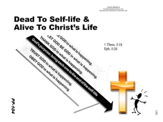 ©IOM AMERICA 
ChristAsLife@iomamerica.org 
Reproduction Allowed for Classroom Use 
146 
Dead To Self-life & Alive To Christ’s Life 
PP-104  