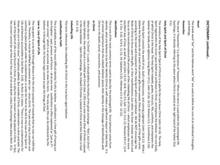 DICTIONARY: continued… 
Heart 
The Greek word “kar” and the Hebrew word “leb” are used to define the core of an individual’s thoughts and feelings. 
Heavenlies 
The word “heavenlies” is a derivative of “heavens.” When this term is used within the exchanged life teachings, it is directly referring to the place where Christ is seated at the right hand of His Father (Col. 3:1). 
Holy Spirit and Spirit of Christ 
The ministry of the Holy Spirit (Spirit of Christ) is to glorify the Lord Jesus Christ (John 16:14). The Holy Spirit regenerates the sinner upon belief and confession in Christ, and baptizes the believer into one body, of which Christ is the head. The Holy Spirit indwells, guides, instructs, fills, comforts, and empowers the believer for Godly and righteous living (Mark 13:11; John 14:26; 16:13; Romans 5:5; 1 Corinthians 3:16). 
The Holy Spirit convicts the world of sin, God's righteousness, and coming judgment (John 16:8-11). While I believe the Scriptures do not teach that certain gifts have ceased, they do indicate use of the gifts varies according to the need and movement of the Holy Spirit within each believer. We do NOT encourage the Body of Christ to focus upon the gifts, or their manifestations; but rather, the Giver. Instead, we teach and focus on the transformational life principles of the indwelling life of Christ –which emphasizes the more excellent way of love, as well as, zeal (John 13:15; 16:8; Titus 3:5; Eph. 1:22; 4:11-12; Romans 8:9-17; 12:4- 8; 1 Cor. 3:16; 12:4-5, 11-13, 19; Galatians 5:25; Hebrews 4:1-4; 2 Cor. 12:12). 
Identification 
This is one of the most common terms used to describe the exchanged life. Since behavior comes from identity, what one believes to be their identity (Christ or self) makes a significant impact on daily living. It is of utmost importance that the indwelt believer places their identity in the message of identification with Christ in His death, burial, resurrection, and ascension. 
In Christ 
When the term “in Christ” is used, it should define the finality of the great exchange –“Not I, but Christ.” Upon Salvation, the old nature is crucified with Christ (Gal. 2:20) and a new nature (that of Christ) is placed in the new believer. Upon this exchange, the indwelt Christian is placed in Christ and then hidden in God (Col. 3:3). 
Indwelling Life 
This term references the indwelling life of Christ in the true born-again believer. 
Justification by Faith 
This is probably one of the most difficult identity Truths to believe. Justification is a free gift of having our sins forgiven –past, present, and future –all at one time. Justification is often explained as “just as if I never sinned,” which is an accurate way to view this term. The only way this can be embraced by the believer is through faith, for human logic cannot accept the things of God. 
Law vs. Law of Spirit of Life 
The Law given to us by God through Moses is for the strict purpose of revealing that no man can fulfill the Law. Therefore, it must be fulfilled by someone who can –Jesus Christ. The Law must stay in position and continue to place people under its condemnation, in order for them to be led to the Law of the Spirit of Life and become accountable to God (Rom. 3:19). As Rom. 8:1 states, “There is now no condemnation for those who are in Christ Jesus” (emphasis added). But outside of Christ, condemnation is alive and well. The Law of the Spirit of Life is only found in Christ; this is why the new convert must be placed in Christ. In fact, the convert cannot be set free from the Law of sin and death unless this exchange takes place (Rom. 8:2).  