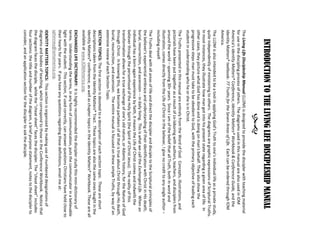 INTRODUCTION TO THE LIVING LIFE DISCIPLESHIP MANUAL 
 
The Living Life Discipleship Manual (LLDM) is designed to provide the discipler with teaching material for use in the discipling process of others. The diagrams used in this manual are also used in IOM America’s Identity Matters® Conference, Identity Matters® Workbook & Conference Guide, and the Identity Matters® textbook: 77 Truths for the Seven Areas of Life. Each can be ordered through IOM America. 
The LLDM is also intended to be a tool in applying God’s Truth to one’s individual life as a private study, quite independently of ministering to others. The diagrams are graphic expressions of Scriptural Truths. In most instances, they illustrate how man got into his present state regarding a given area of life. In other cases, they picture what God has done and is doing on man’s behalf. They also show the progressive steps man must take to be obedient to God, with the primary objective of leading each student in understanding who he or she is in Christ. 
The Truths presented in this manual are entirely from the Word of God. Concepts, illustrations, and pictorials have been put together as a result of co-laboring with authors, teachers, and disciplers from around the world –spanning 30+ years. Since I am of the belief that all Truth, both in word and illustration, comes directly from the Life of Christ in the believer, I give no credit to any single author – including myself. 
The Truths deal with all areas of life and direct the discipler and disciple to the Scriptural principles of the believer’s experiential embrace and understanding of their identification with Christ in His death, burial, resurrection, and ascension --in daily living. This is what we call the Exchanged Life. When an individual has a born-again experience by faith, it means the Life of Christ comes and indwells the believer through the personhood of the Holy Spirit (the Spirit of Christ Jesus). The reality of this transformation allows for a true exchange of one’s old nature, or Adamic history, for the Nature of God through Christ. In knowing this, we become partakers of all that is true about Christ through His death, burial, resurrection, and ascension. The entire manual is focused on these simple Truths, by way of an extensive review of each Section Topic. 
SECTION TOPICS: The first section is devoted to a description of each section topic. These are short descriptions taken from the Identity Matters® Tract. These topics are also the same ones taught in the Identity Matters® conference, as well as chapter topics in the Identity Matters® Workbook. These are all available at www.IOMAmerica.org. 
EXCHANGED LIFE DICTIONARY: It is highly recommended the discipler study this mini-dictionary of terms. Understanding the terms, in any form of communication, puts the communicator in a believable light with the student. This section, if used correctly, can answer questions Christians have held close to their hearts for years. If you have any questions regarding these definitions, email me at: sphinney@iomamerica.org. 
IDENTITY MATTERS TOPICS: This section is organized by making use of numbered designations of diagrams and bodies of teaching, which correspond to those in the Conference Workbook. Notice that the diagram faces the disciple, while the “cheat sheet” faces the discipler. The “cheat sheet” includes four sections: the title and number of the diagram, a brief purpose statement, notes to the discipler to consider, and an application section for the discipler to ask the disciple.  