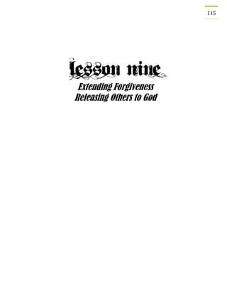 115 
Extending Forgiveness 
Releasing Others to God 
 