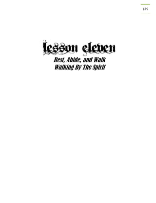 139 
Rest, Abide, and Walk 
Walking By The Spirit 
 