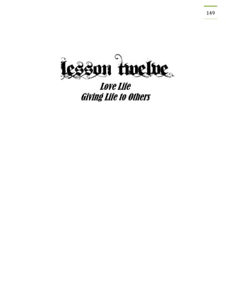 149 
Love Life 
Giving Life to Others 
 