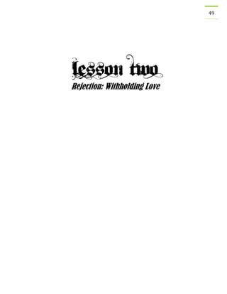 49 
Rejection: Withholding Love 
 