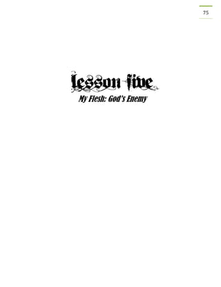 75 
My Flesh: God’s Enemy 
 