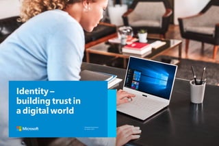 Identity –
building trust in
a digital world
Empowering business
for what’s next
 