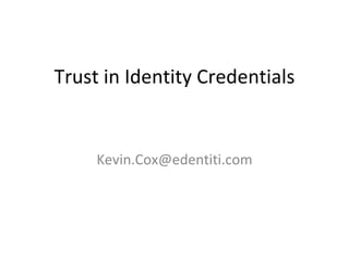 Trust in Identity Credentials [email_address] 
