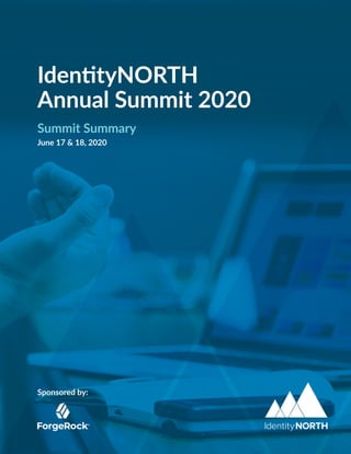 IdentityNORTH
Annual Summit 2020
Summit Summary
June 17 & 18, 2020
Sponsored by:
 
