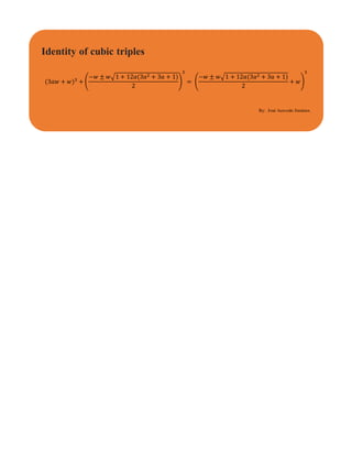 Identity of cubic triples
(3𝑎𝑤 + 𝑤)3
+ (
−𝑤 ± 𝑤√1 + 12𝑎(3𝑎2 + 3𝑎 + 1)
2
)
3
= (
−𝑤 ± 𝑤√1 + 12𝑎(3𝑎2 + 3𝑎 + 1)
2
+ 𝑤)
3
By: José Acevedo Jiménez.
 