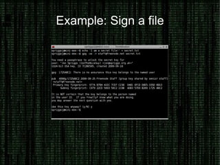 Prove your Identity on the Internet How do you prove your identity? Username and one-or-two factor authentication How do you secure your access to private data, hosts and networks? Physical presence, encrypted connections (PGP, VPN, SSL, SSH) How can you encourage trust? Securely exchange keys, protect physical objects, accept only trusted relationships 