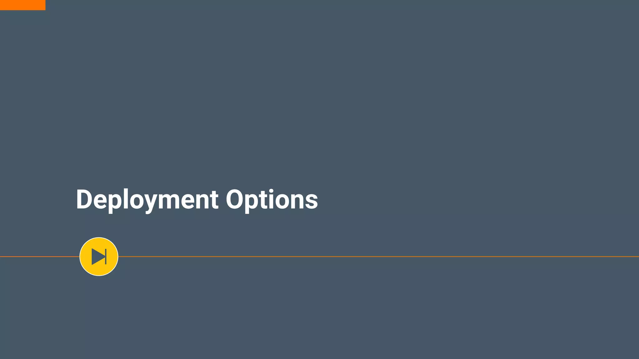 Deployment Options
 