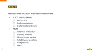 Identity Server on Azure: A Reference Architecture
● WSO2 Identity Server
⦿ Introduction
⦿ Deployment options
⦿ Deployment architecture
● Azure
⦿ Reference Architecture
⦿ Capacity Planning
⦿ Monitoring and alerting
⦿ Reliability and availability
⦿ Best practises
⦿ Demo
Agenda
3
 