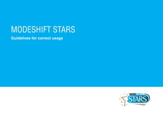 MODESHIFT STARS
Guidelines for correct usage
 