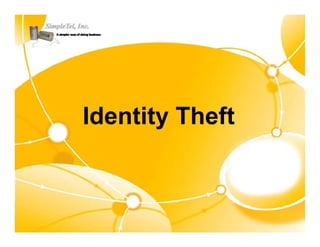 Identity Th ft
Id tit Theft
 