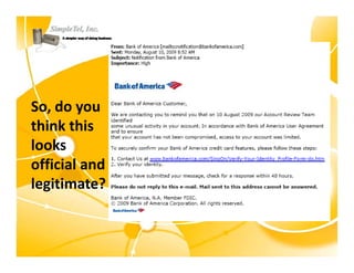 So, do you  
think this 
looks 
official and 
legitimate?
 