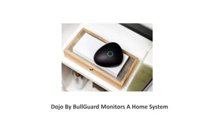 Dojo By BullGuard Monitors A Home System
 