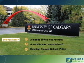 A website was compromised?
A mobile device was hacked?
Hospital, Church, School, Police
Did you hear?
 