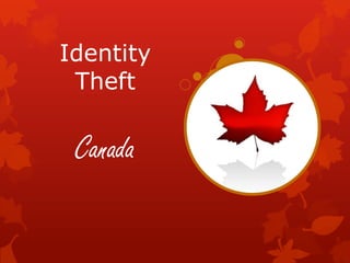 Identity
Theft

Canada

 