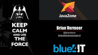 Brian Vermeer
@BrianVerm
brian@brianvermeer.nl
 