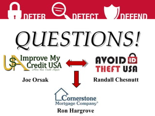 QUESTIONS! Joe Orsak Randall Chesnutt Ron Hargrove 