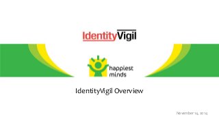IdentityVigil Overview
November 14, 2014
 