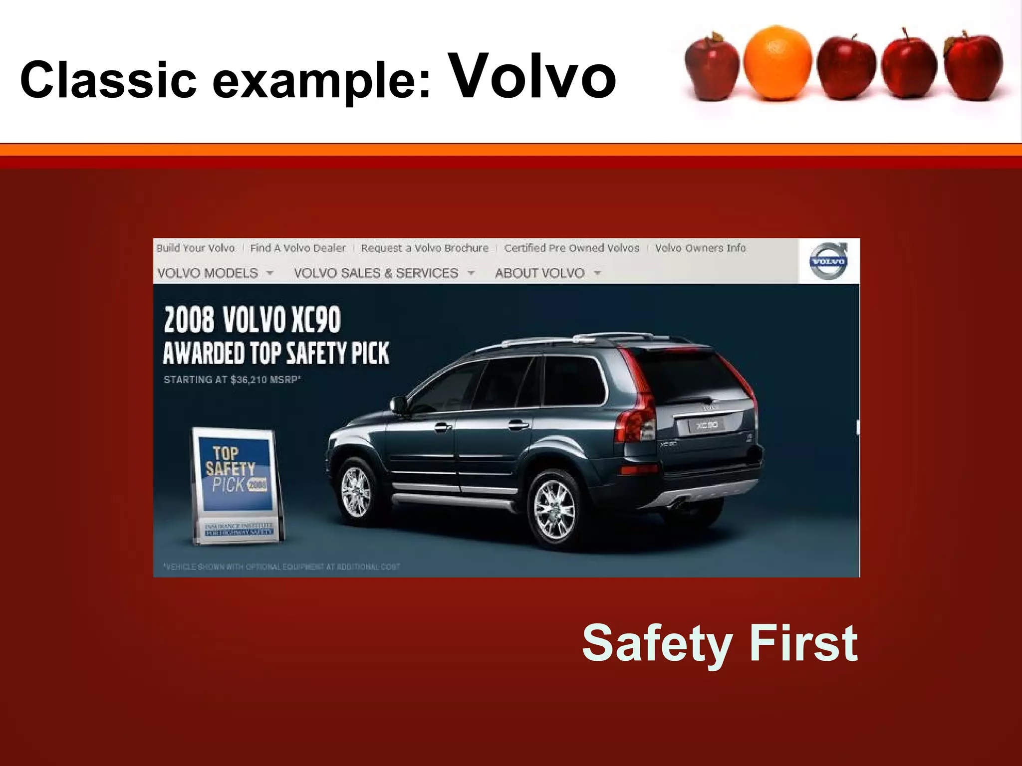 Classic example: Volvo




                    Safety First
 